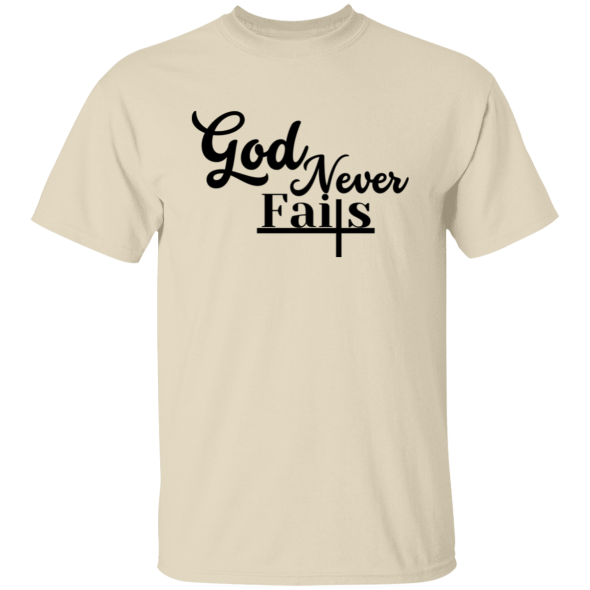 God Never Fails T-Shirt