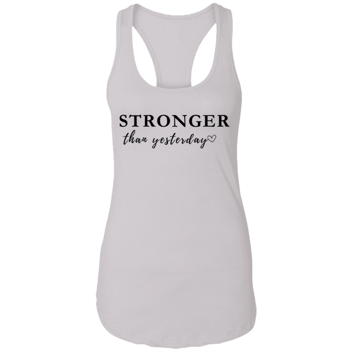 Stronger Than Yesterday Ladies Ideal Racerback Tank