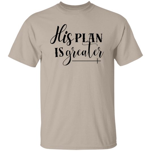 His Plan Is Greater T-Shirt