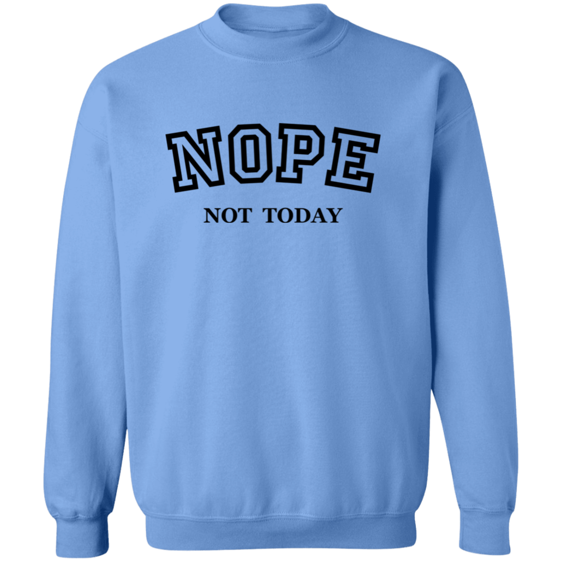 Nope Not Today Pullover Sweatshirt