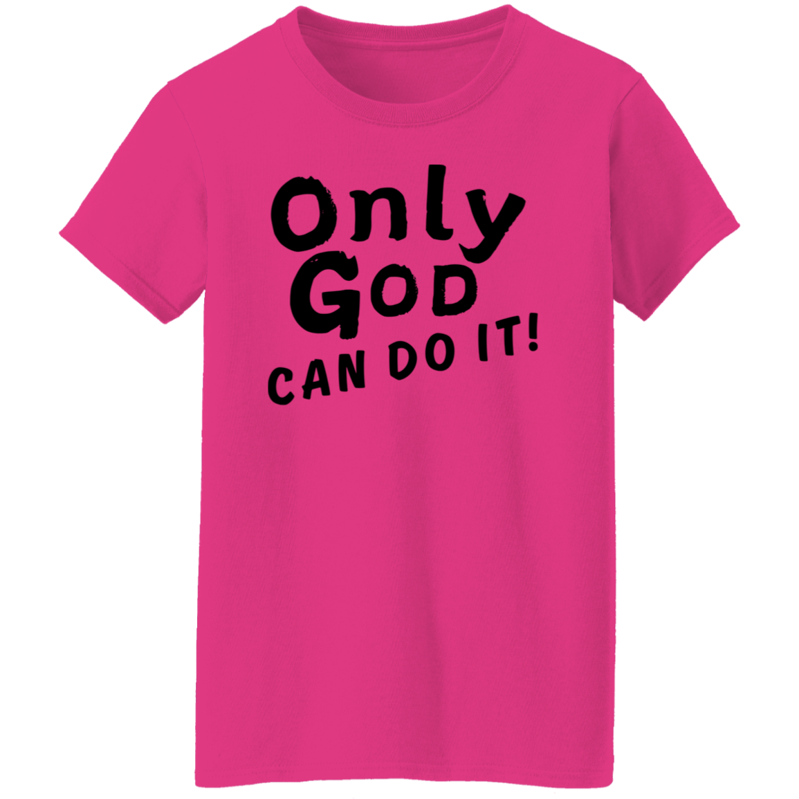 Only God Can Do It T-Shirt