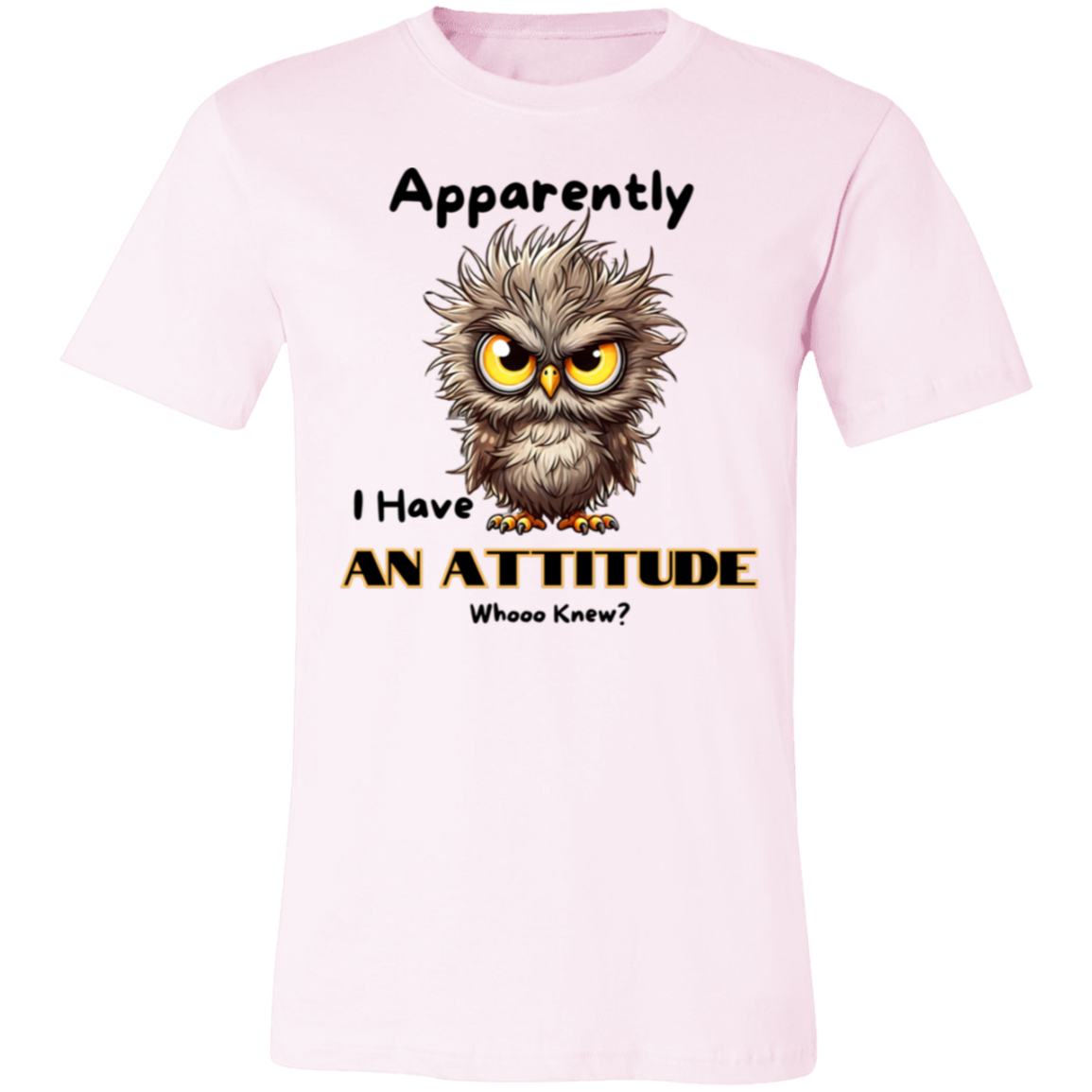 Apparently I Have an Attitude Unisex Jersey Short-Sleeve T-Shirt