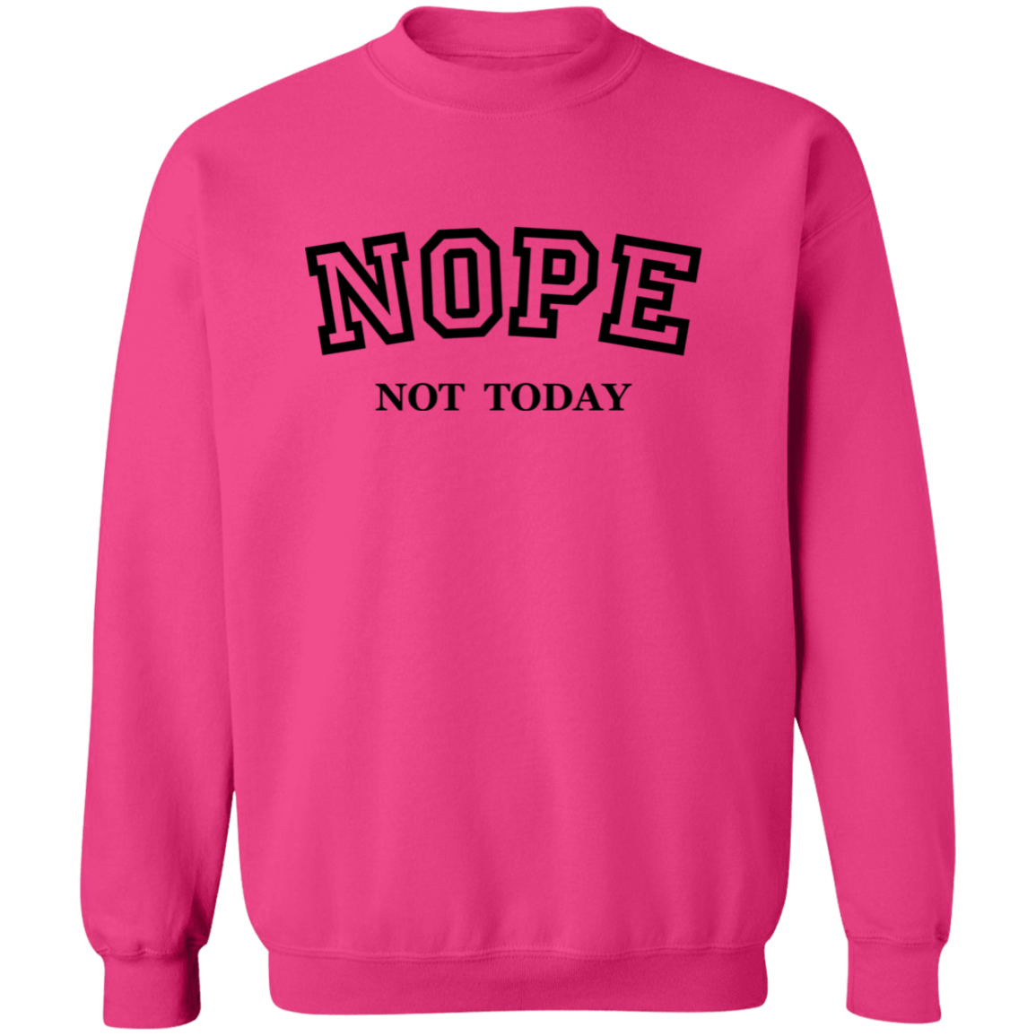 Nope Not Today Pullover Sweatshirt
