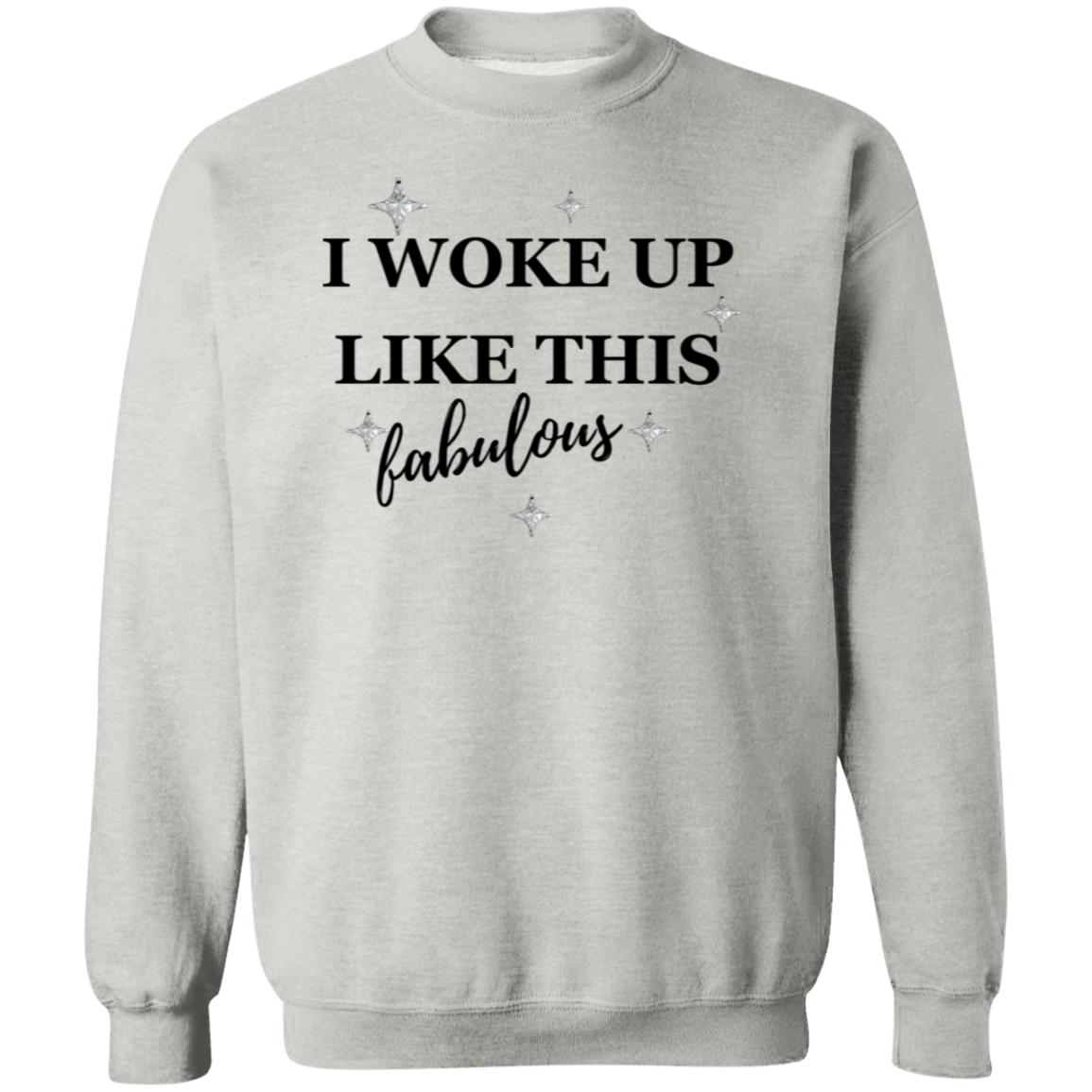 I Woke Up Like This Pullover Sweatshirt