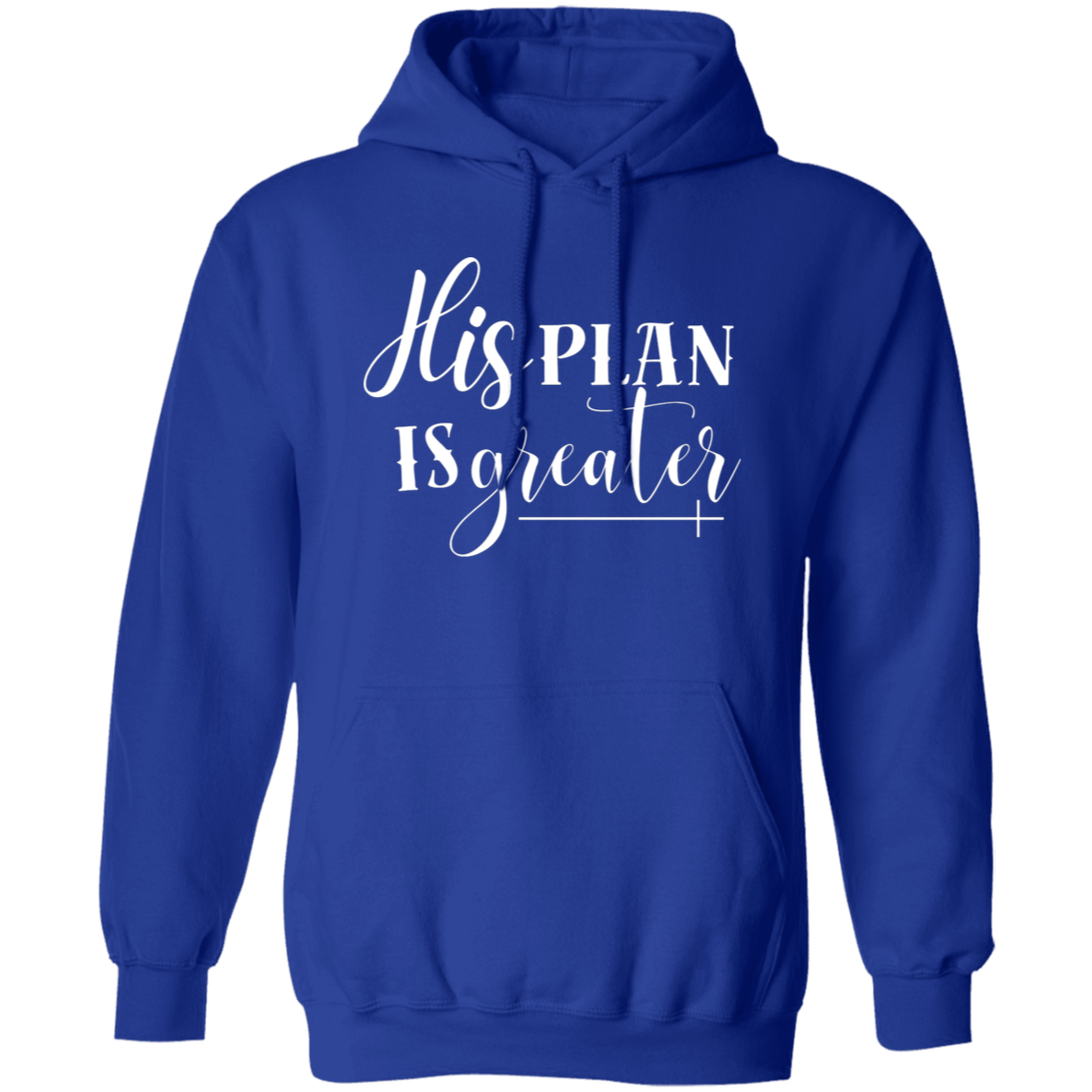 His Plan Is Greater Pullover Hoodie