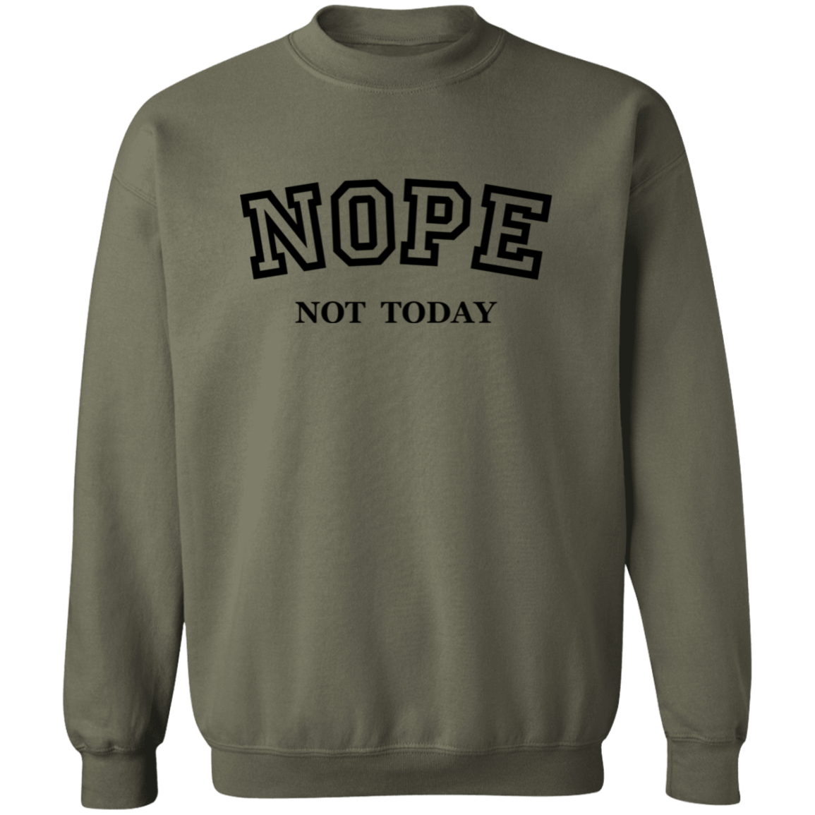 Nope Not Today Pullover Sweatshirt