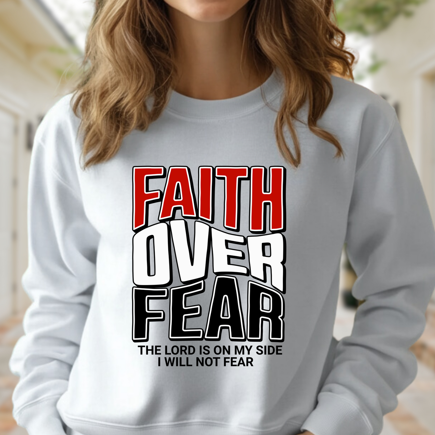 Faith Over Fear Crewneck Pullover Sweatshirt