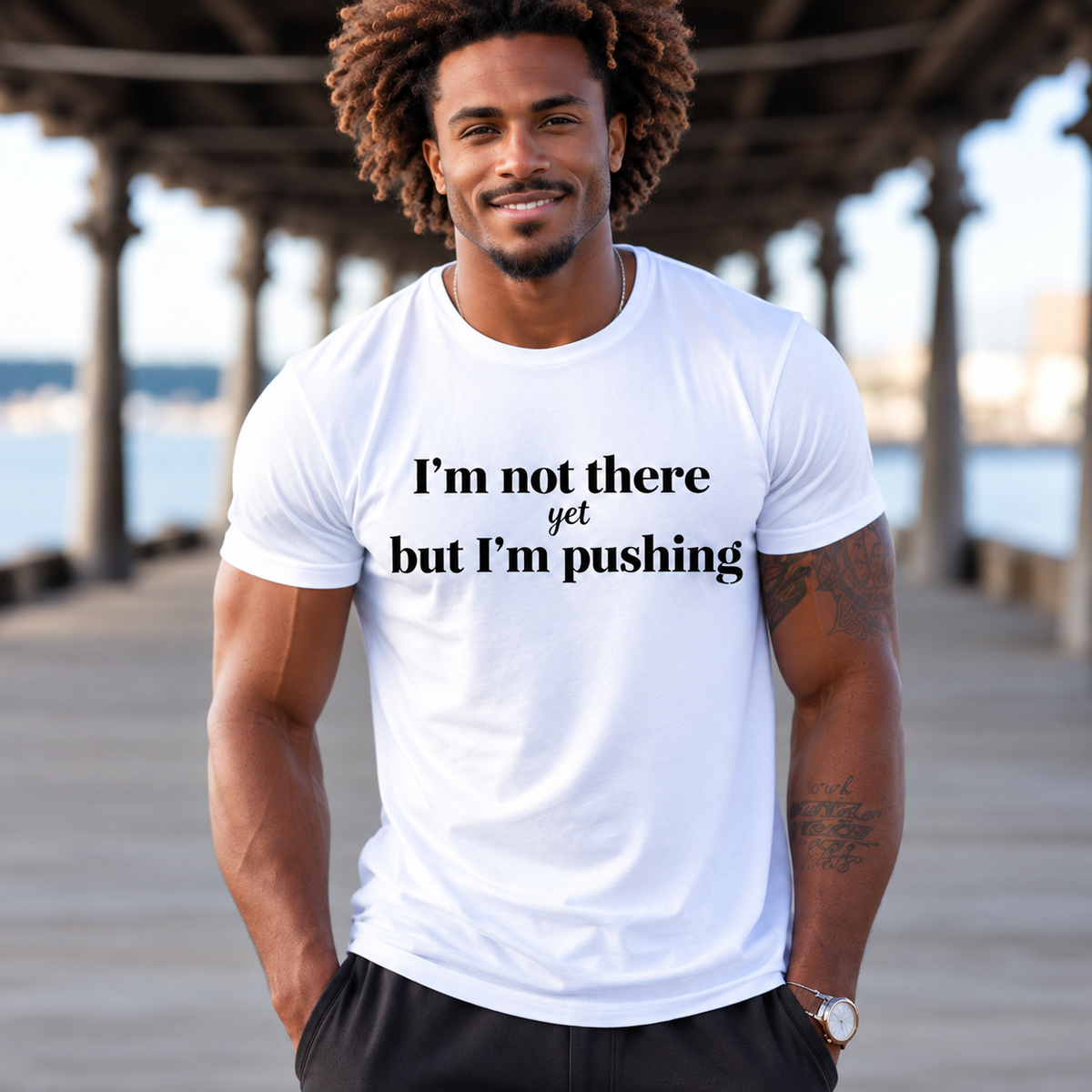 I'm Not There Yet but I'm Pushing T-Shirt