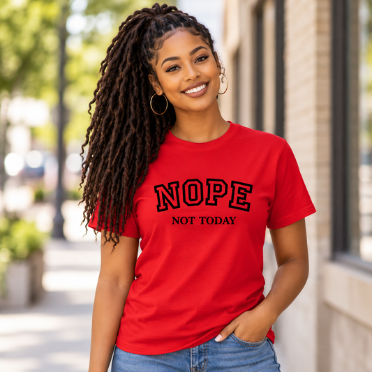 Nope Not Today T-Shirt
