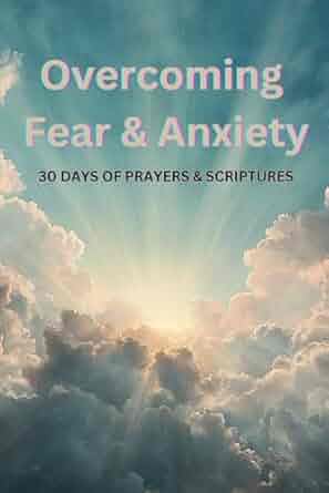 Overcoming Fear & Anxiety