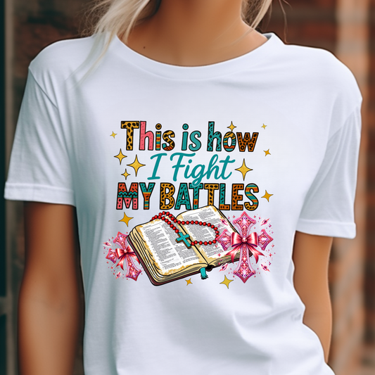 This is How I Fight My Battles T-Shirt